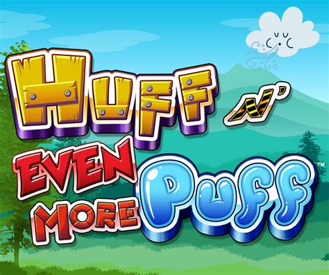 HUFF N PUFF .